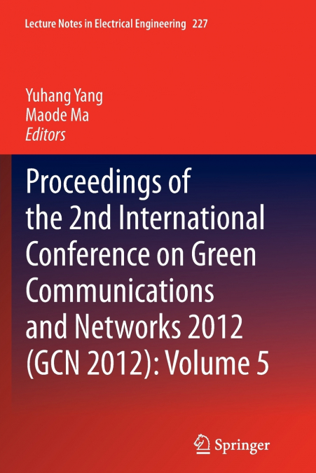Proceedings of the 2nd International Conference on Green Communications and Networks 2012 (GCN 2012)