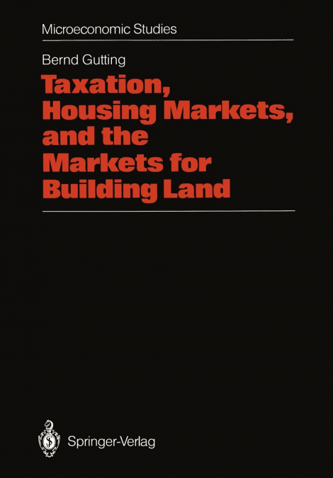 Taxation, Housing Markets, and the Markets for Building Land