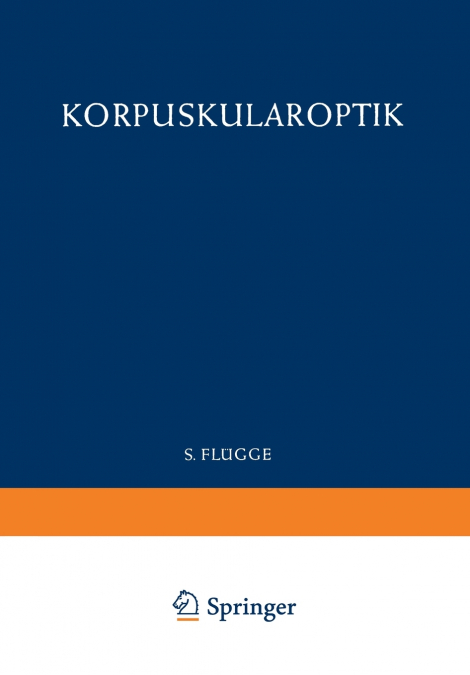 Optics of Corpuscles / Korpuskularoptik