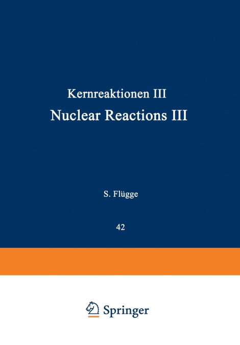 Kernreaktionen III / Nuclear Reactions III