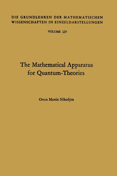The Mathematical Apparatus for Quantum-Theories