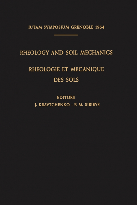 Rheology and Soil Mechanics / Rhéologie et Mécanique des Sols
