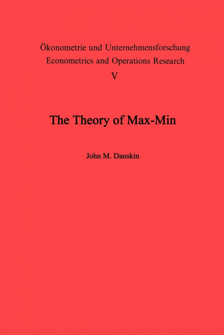 The Theory of Max-Min and its Application to Weapons Allocation Problems