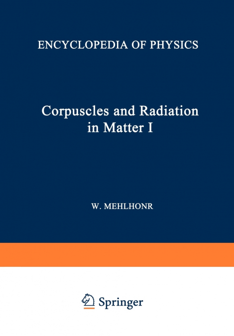 Korpuskeln und Strahlung in Materie I / Corpuscles and Radiation in Matter I