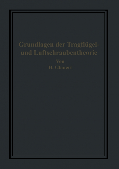 Die Grundlagen der Tragflügel- und Luftschraubentheorie