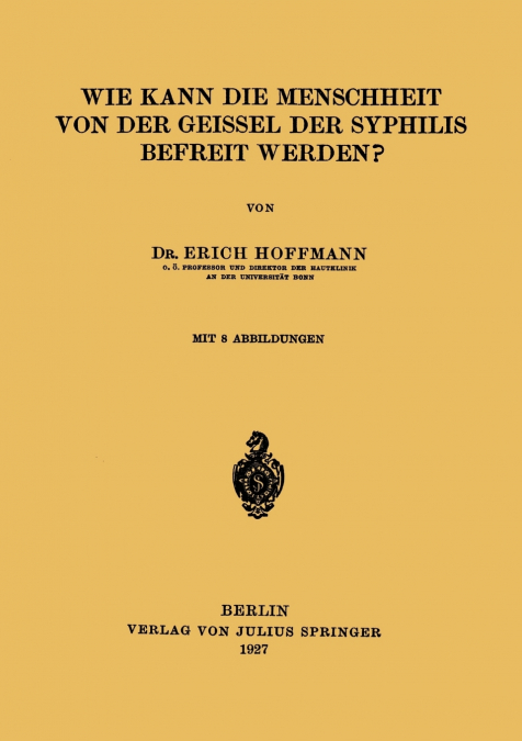 Wie Kann die Menschheit von der Geissel der Syphilis Befreit Werden?