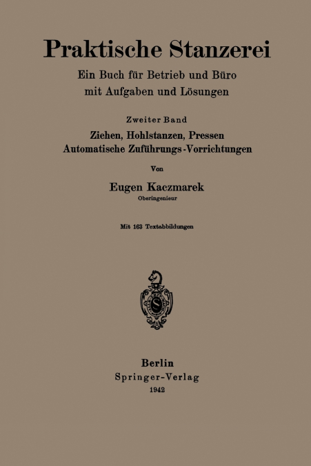 Praktische Stanzerei Ein Buch für Betrieb und Büro mit Aufgaben und Lösungen
