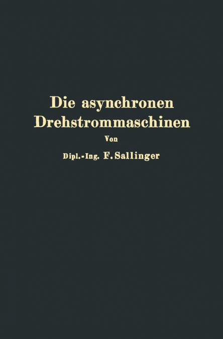 Die asynchronen Drehstrommaschinen mit und ohne Stromwender