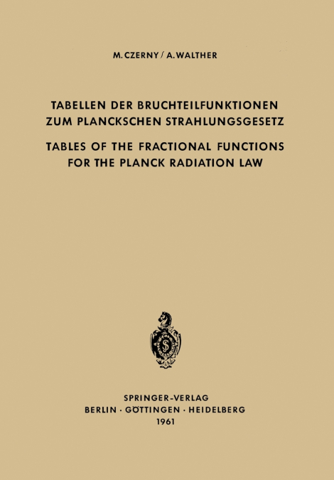 Tabellen der Bruchteilfunktionen zum Planckschen Strahlungsgesetz / Tables of the Fractional Functions for the Planck Radiation Law