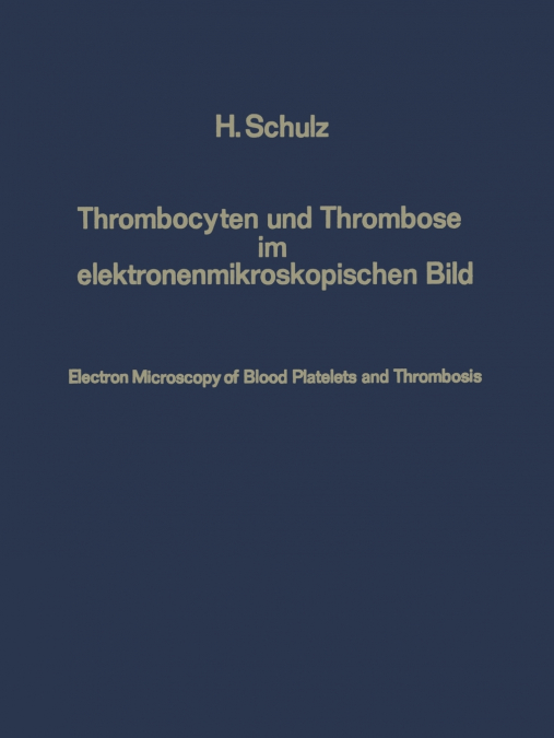 Thrombocyten und Thrombose im elektronenmikroskopischen Bild / Electron Microscopy of Blood Platelets and Thrombosis
