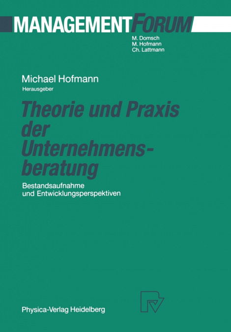 Theorie und Praxis der Unternehmensberatung