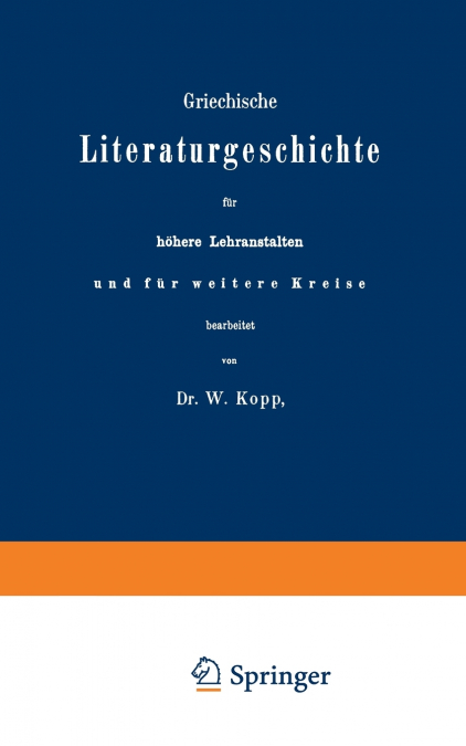 Griechische Literaturgeschichte für höhere Lehranstalten und für weitere Kreise