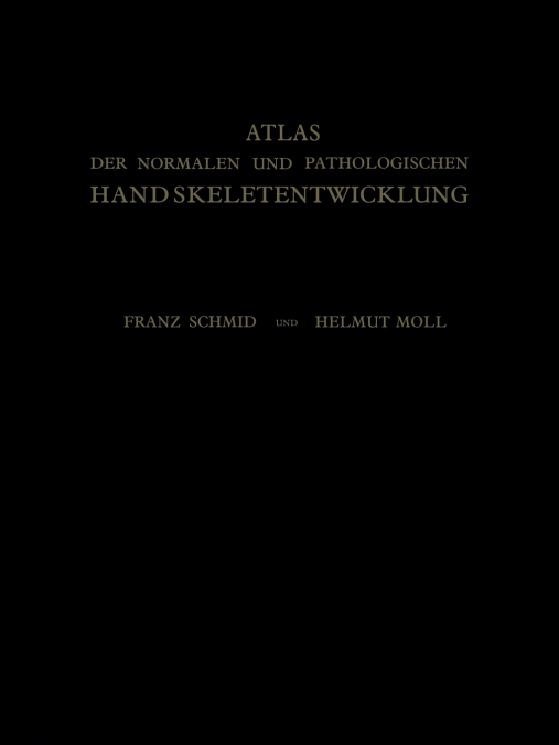 Atlas Der Normalen Und Pathologischen Handskeletentwicklung