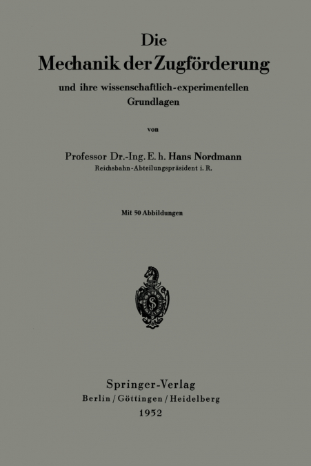 Die Mechanik der Zugförderung und ihre wissenschaftlich-experimentellen Grundlagen