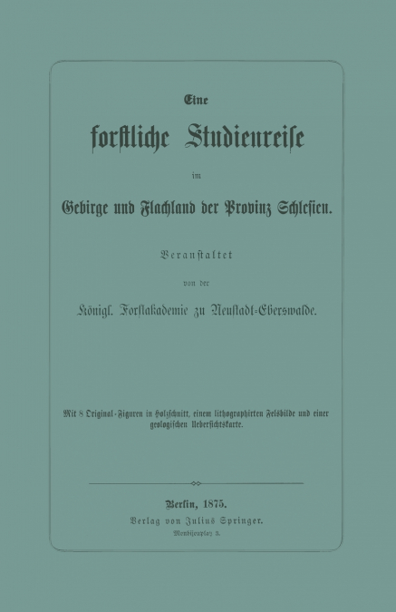 Eine Forstliche Studienreise Im Gebirge Und Flachland Der Provinz Schlesien