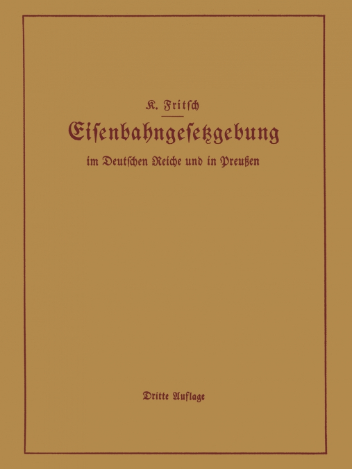 Handbuch Der Eisenbahngesetzgebung Im Deutschen Reiche Und in Preussen