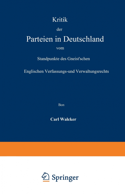Kritik der Parteien in Deutschland vom Standpunkte des Gneist’schen Englischen Verfassungs- und Verwaltungsrechts