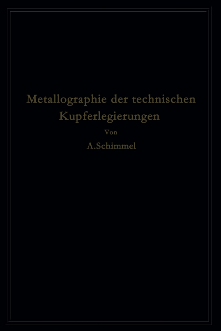 Metallographie Der Technischen Kupferlegierungen
