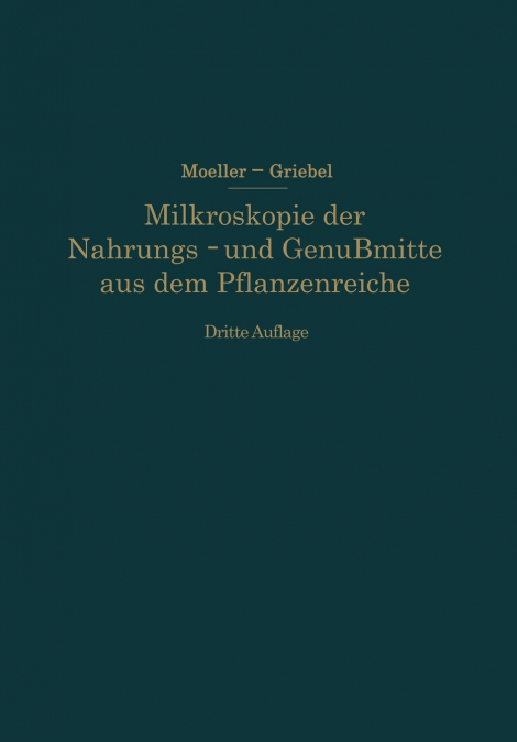 Mikroskopie der Nahrungs- und Genußmittel aus dem Pflanzenreiche