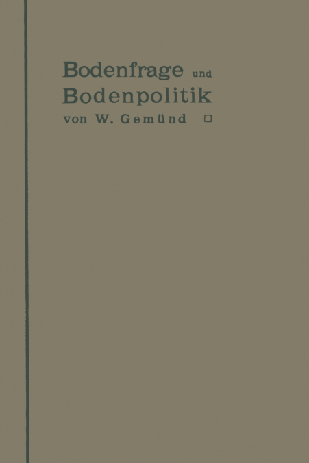 Bodenfrage und Bodenpolitik in ihrer Bedeutung für das Wohnungswesen und die Hygiene der Städte