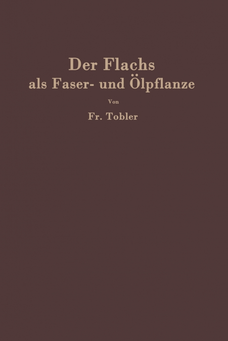 Der Flachs als Faser- und Ölpflanze