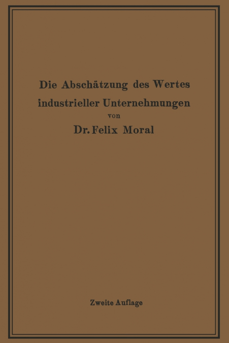 Die Abschätzung des Wertes industrieller Unternehmungen