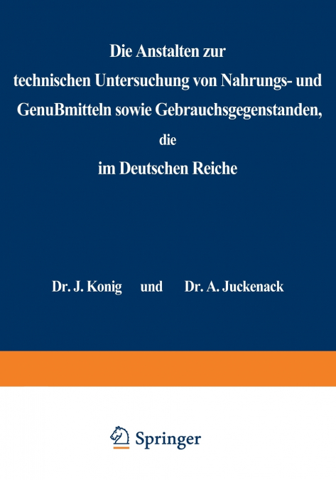 Die Anstalten Zur Technischen Untersuchung Von Nahrungs- Und Genussmitteln Sowie Gebrauchsgegenstanden, Die Im Deutschen Reiche