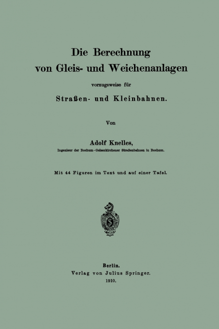 Die Berechnung von Gleis- und Weichenanlagen vorzugsweise für Straßen- und Kleinbahnen