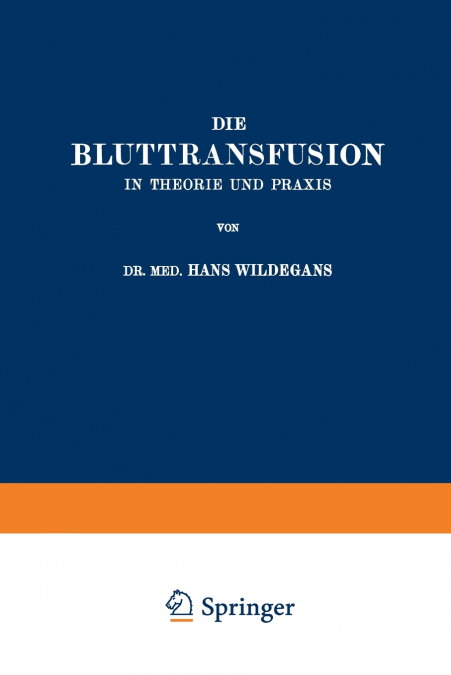 Die Bluttransfusion in Theorie und Praxis