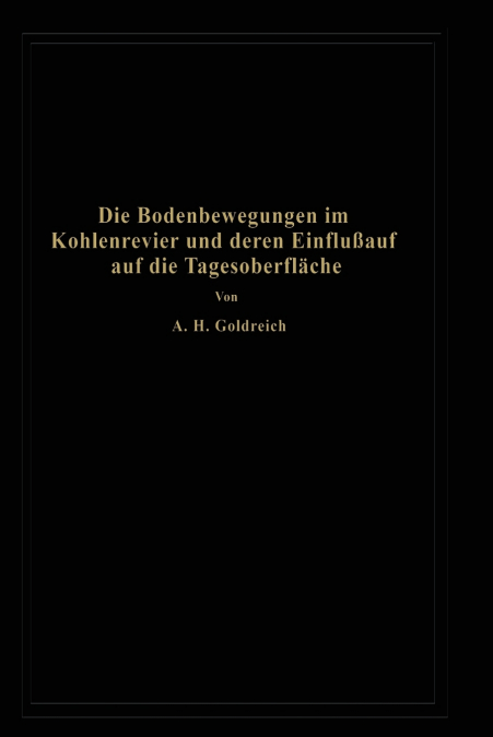 Die Bodenbewegungen im Kohlenrevier und deren Einfluß auf die Tagesoberfläche