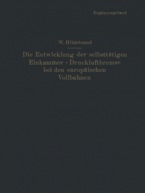 Die Entwicklung Der Selbsttatigen Einkammer-Druckluftbremse Bei Den Europaischen Vollbahnen
