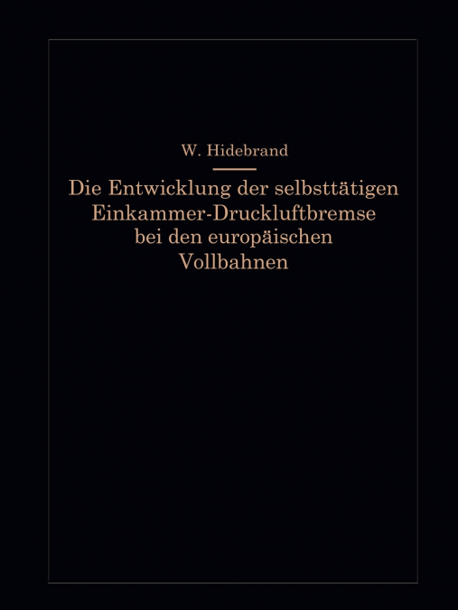 Die Entwicklung Der Selbsttatigen Einkammer-Druckluftbremse Bei Den Europaischen Vollbahnen