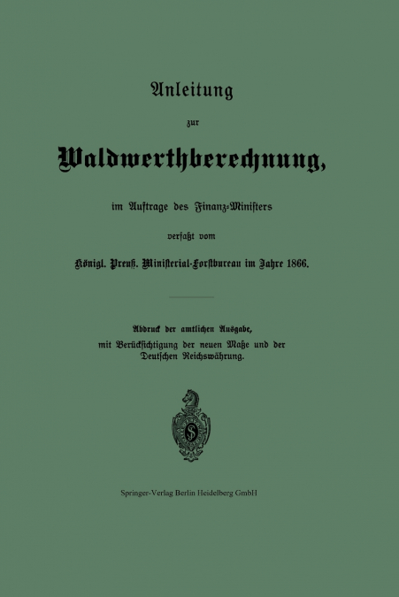 Anleitung Zur Waldwerthberechnung, Im Auftrage Des Finanz-Ministers