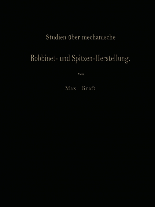 Studien Uber Mechanische Bobbinet- Und Spitzen-Herstellung