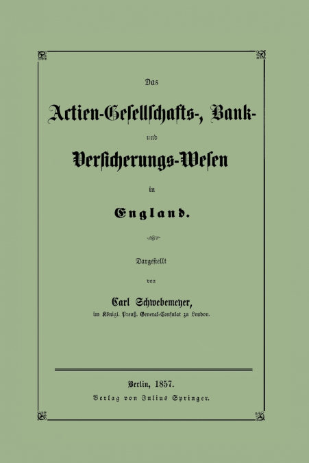 Das Actien-Gesellschafts-, Bank- Und Versicherungs-Wesen in England