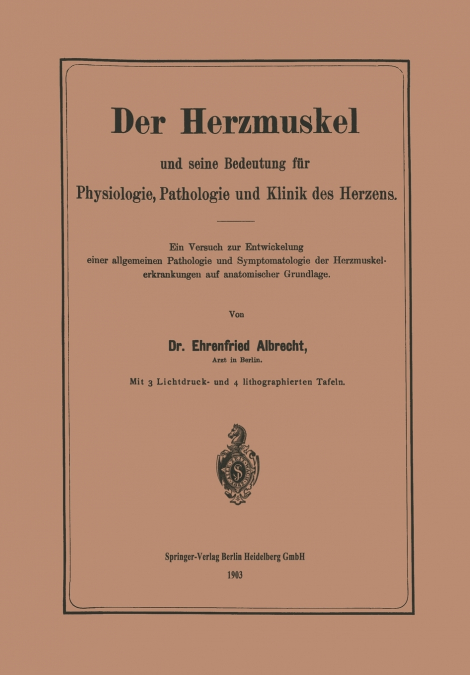 Der Herzmuskel und seine Bedeutung für Physiologie, Pathologie und Klinik des Herzens