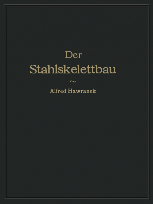 Der Stahlskelettbau mit Berücksichtigung der Hoch- und Turmhäuser