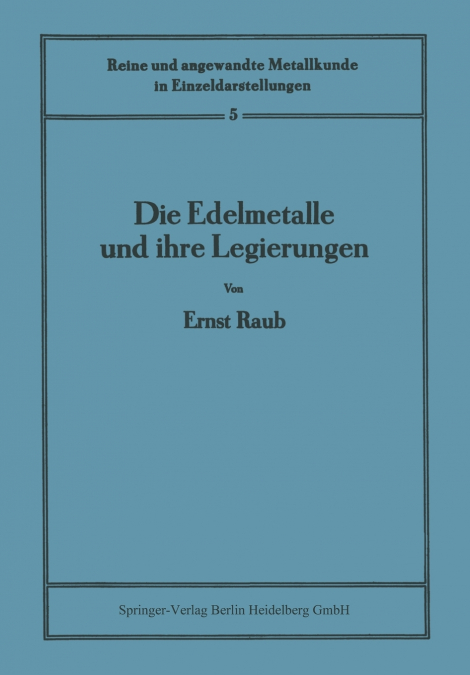 Die Edelmetalle und ihre Legierungen