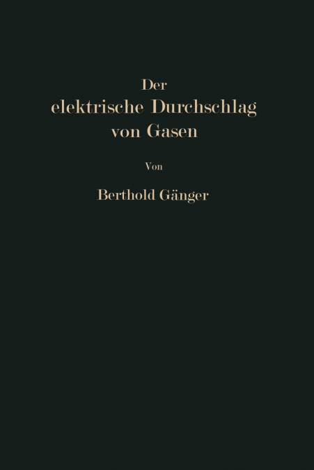 Der elektrische Durchschlag von Gasen