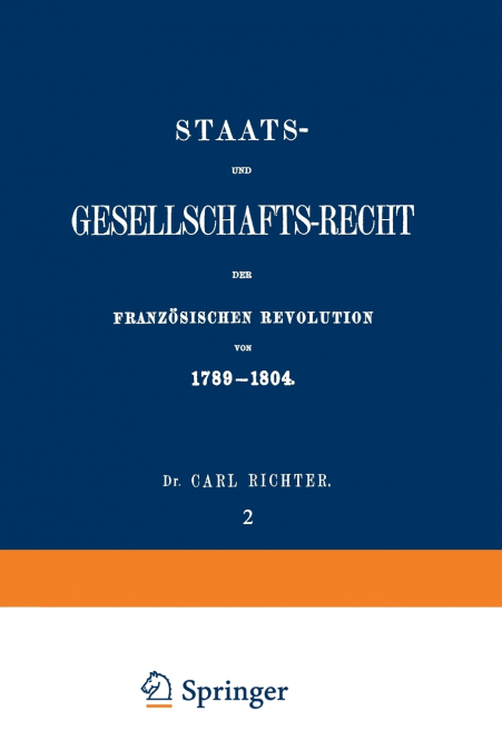 Staats- und Gesellschafts-Recht der Französischen Revolution von 1789-1804