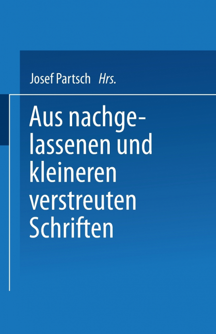 Aus Nachgelassenen Und Kleineren Verstreuten Schriften