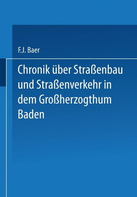 Chronik Uber Strassenbau Und Strassenverkehr in Dem Grossherzogthum Baden