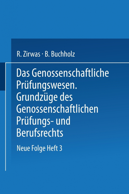 Das Genossenschaftliche Prufungswesen. Grundzuge Des Genossenschaftlichen Prufungs- Und Berufsrechts
