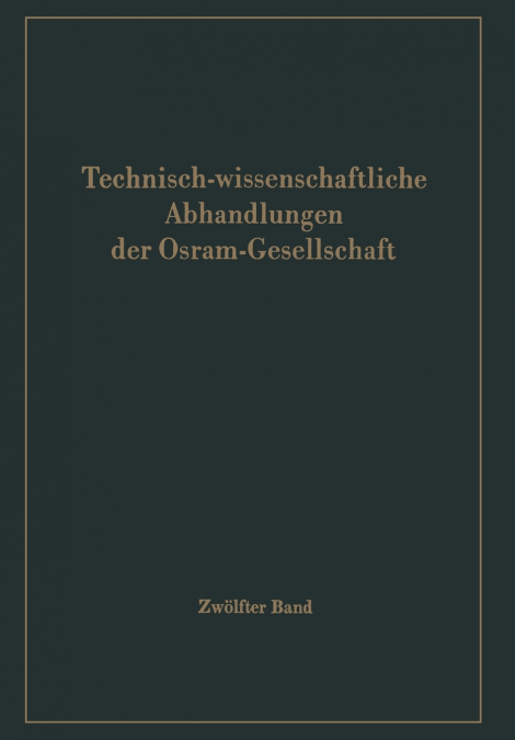 Technisch-Wissenschaftliche Abhandlungen Der Osram-Gesellschaft