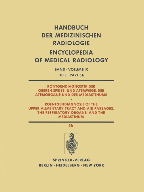 Rontgendiagnostik Der Oberen Speise- Und Atemwege, Der Atemorgane Und Des Mediastinums / Roentgendiagnosis of the Upper Alimentary Tract and Air Passa