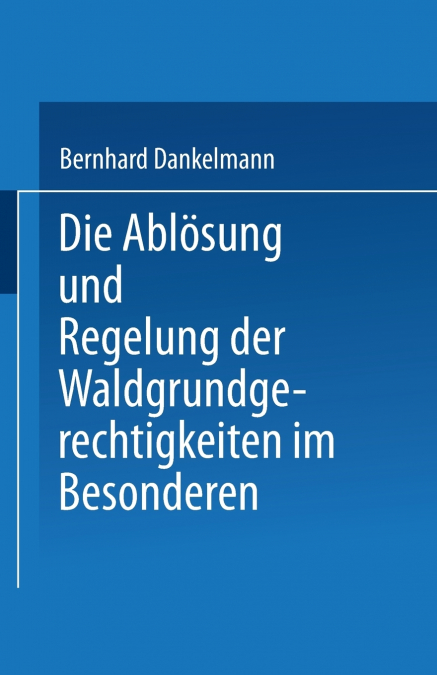 Die Ablosung Und Regelung Der Waldgrundgerechtigkeiten