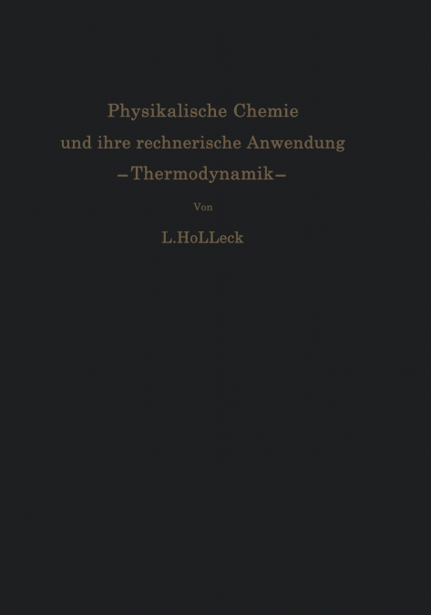 Physikalische Chemie Und Ihre Rechnerische Anwendung. Thermodynamik