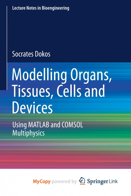 Modelling Organs, Tissues, Cells and Devices