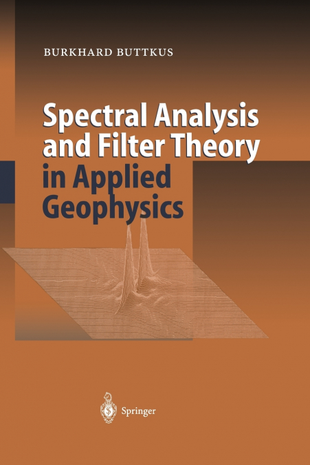 Spectral Analysis and Filter Theory in Applied Geophysics