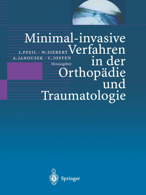 Minimal-Invasive Verfahren in Der Orthopadie Und Traumatologie